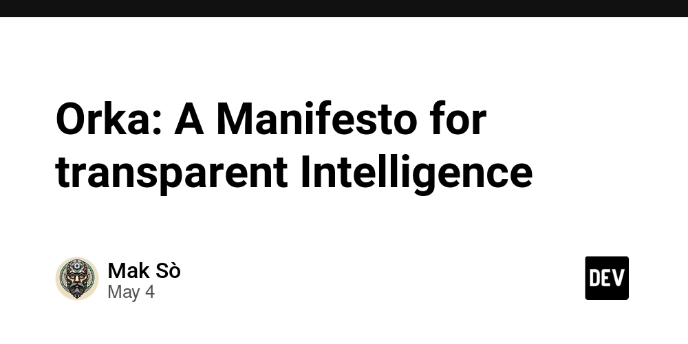 Orka: A Manifesto for transparent Intelligence