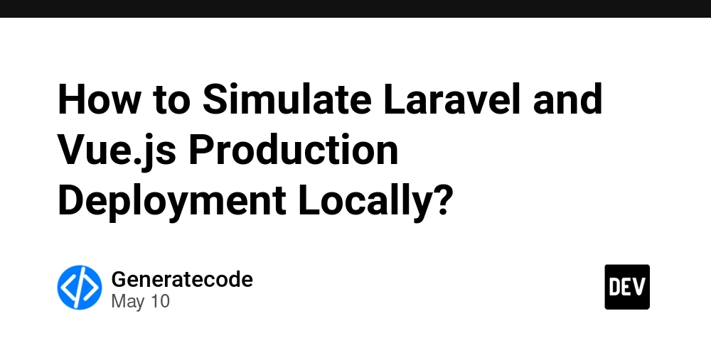 How to Simulate Laravel and Vue.js Production Deployment Locally?