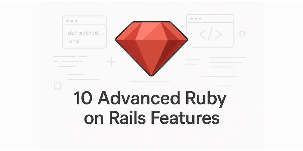 10 Advanced Ruby on Rails Features