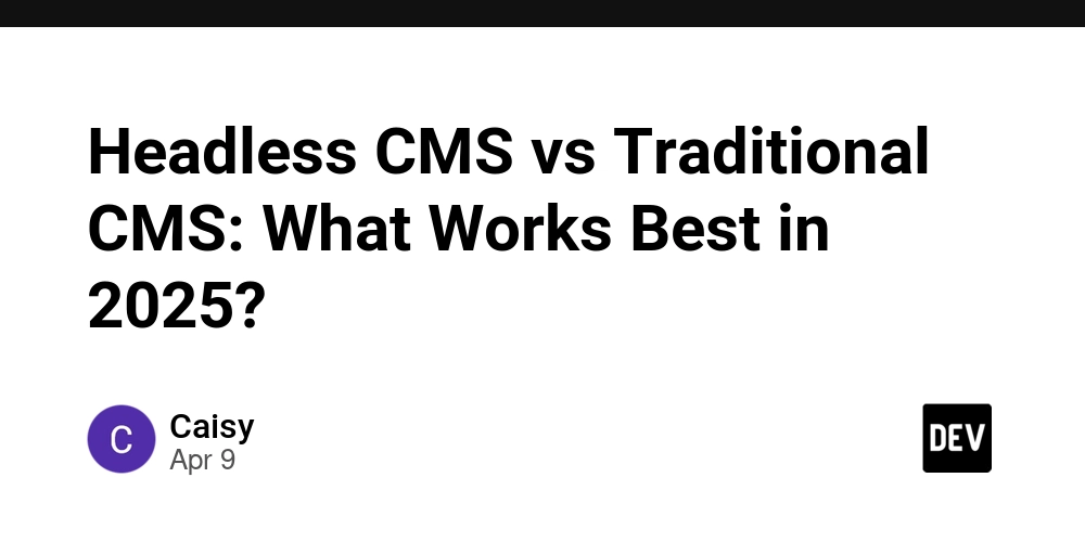 Headless CMS vs Traditional CMS: What Works Best in 2025?