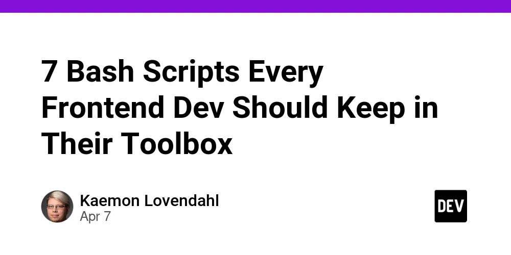 7 Bash Scripts Every Frontend Dev Should Keep in Their Toolbox