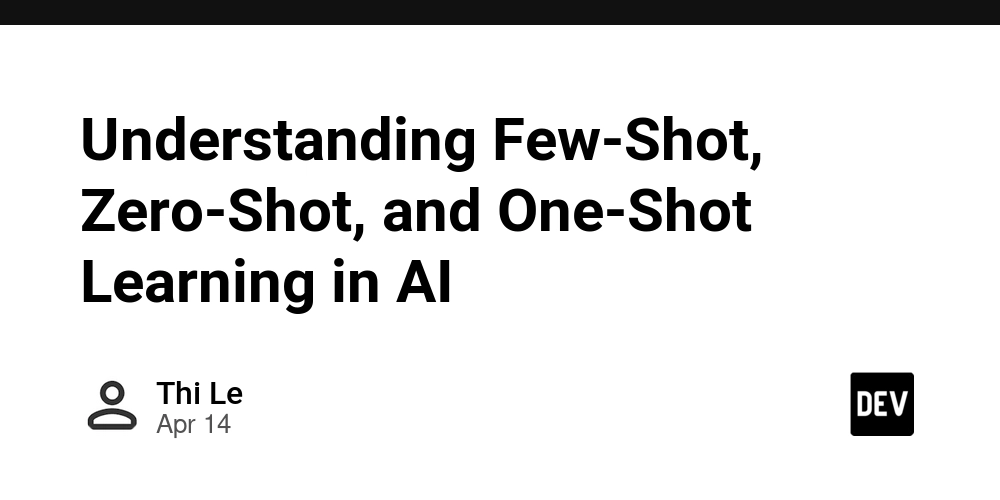 Understanding Few-Shot, Zero-Shot, and One-Shot Learning in AI