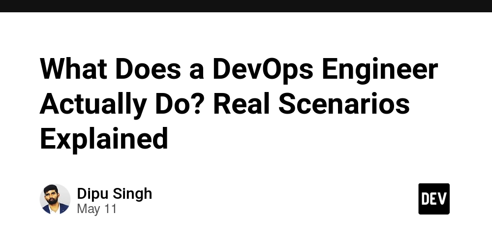 What Does a DevOps Engineer Actually Do? Real Scenarios Explained