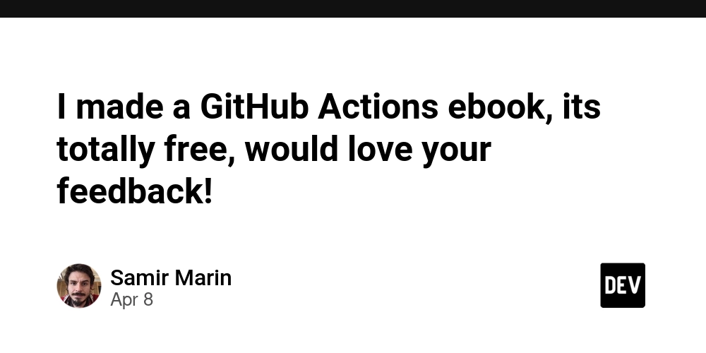 I made a GitHub Actions ebook, its totally free, would love your feedback!