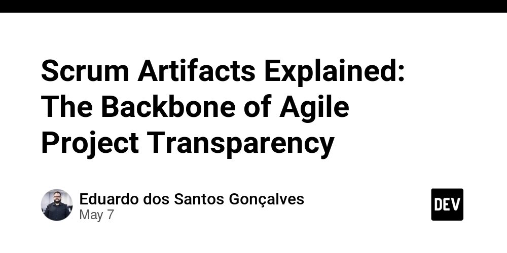 Scrum Artifacts Explained: The Backbone of Agile Project Transparency