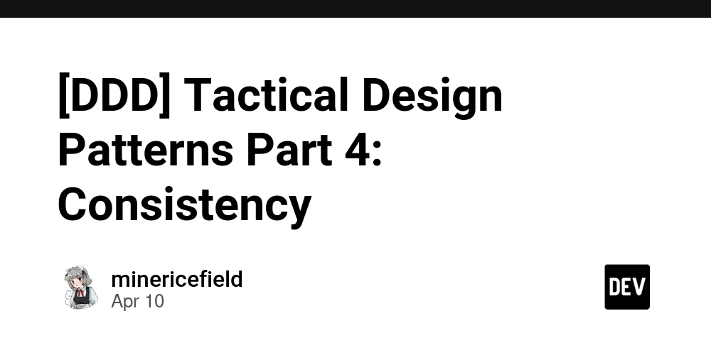[DDD] Tactical Design Patterns Part 4: Consistency