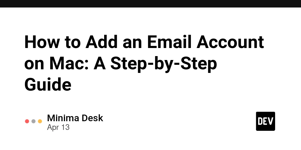 How to Add an Email Account on Mac: A Step-by-Step Guide
