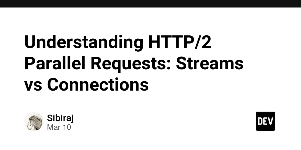 Understanding HTTP/2 Parallel Requests: Streams vs Connections