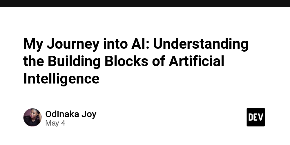 My Journey into AI: Understanding the Building Blocks of Artificial Intelligence
