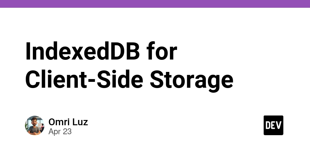 IndexedDB for Client-Side Storage