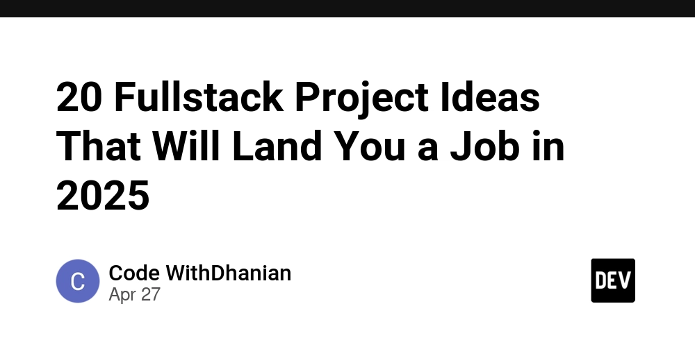 20 Fullstack Project Ideas That Will Land You a Job in 2025