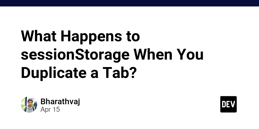 What Happens to sessionStorage When You Duplicate a Tab?
