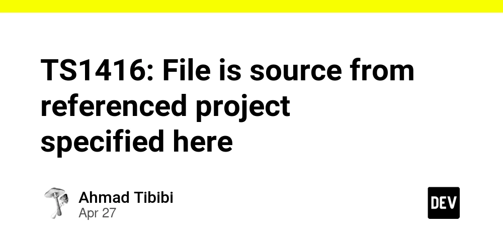 TS1416: File is source from referenced project specified here