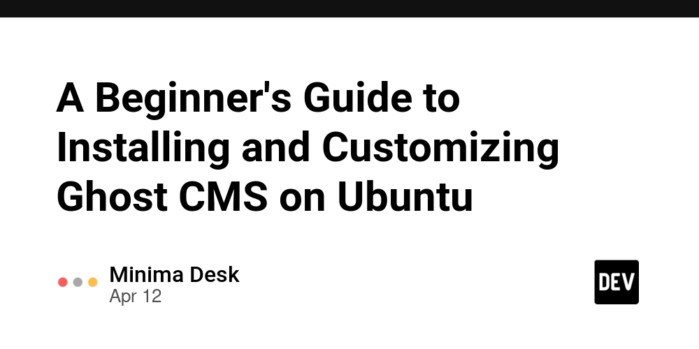 A Beginner's Guide to Installing and Customizing Ghost CMS on Ubuntu