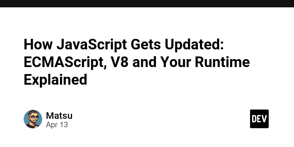 How JavaScript Gets Updated: ECMAScript, V8 and Your Runtime Explained