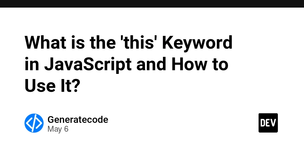 What is the 'this' Keyword in JavaScript and How to Use It?