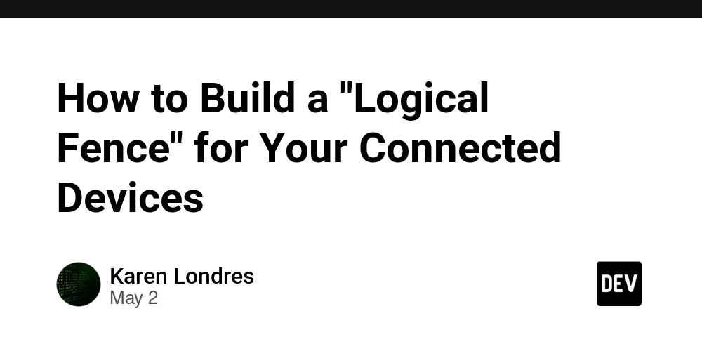 How to Build a "Logical Fence" for Your Connected Devices