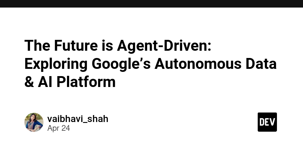 The Future is Agent-Driven: Exploring Google’s Autonomous Data & AI Platform