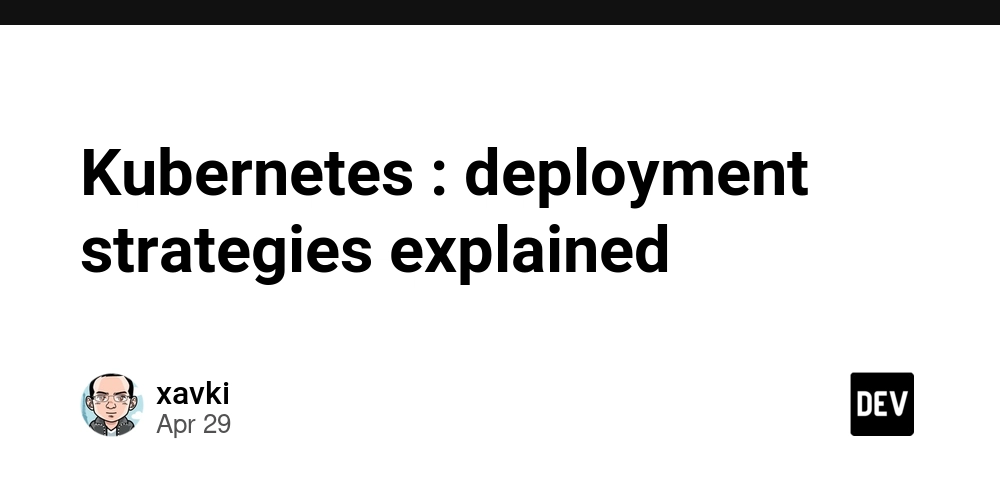 Kubernetes : deployment strategies explained