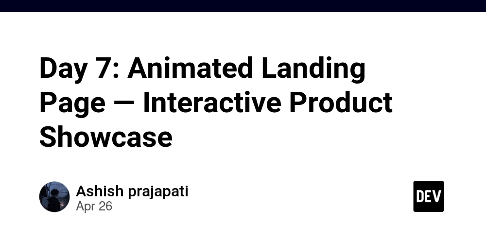 Day 7: Animated Landing Page — Interactive Product Showcase