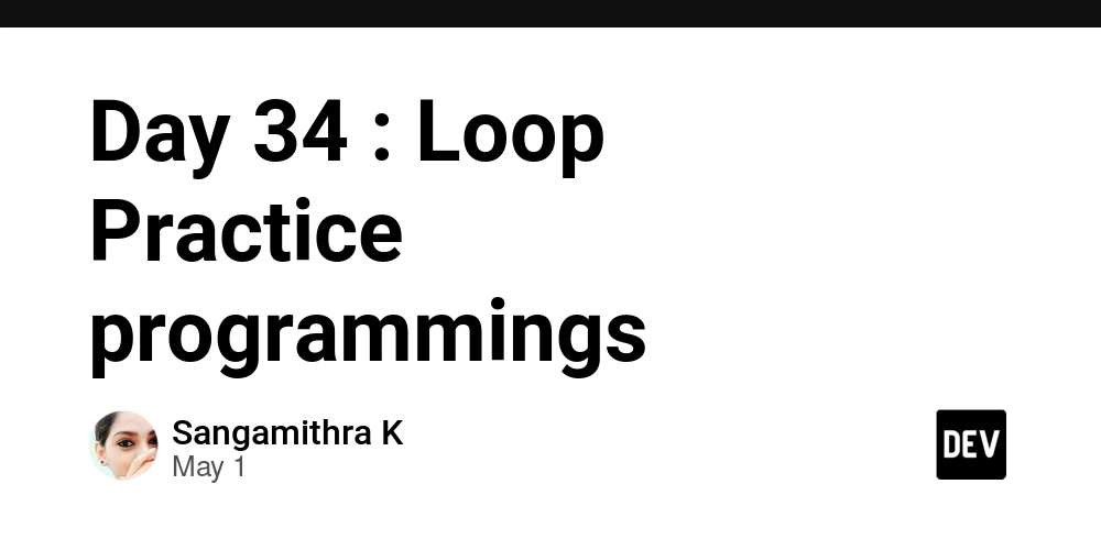 Day 34 : Loop Practice programmings