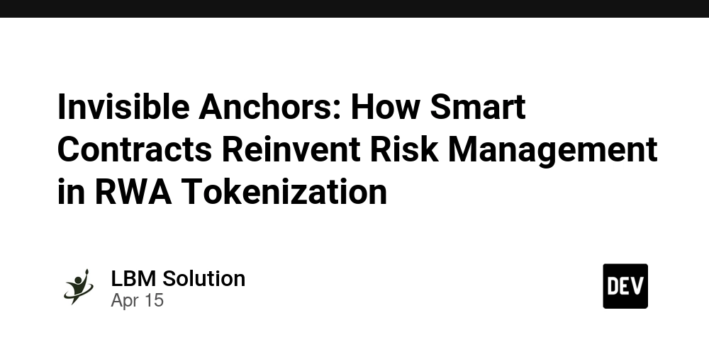 Invisible Anchors: How Smart Contracts Reinvent Risk Management in RWA Tokenization