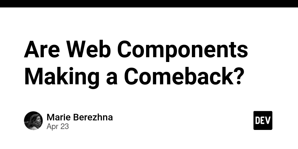 Are Web Components Making a Comeback?