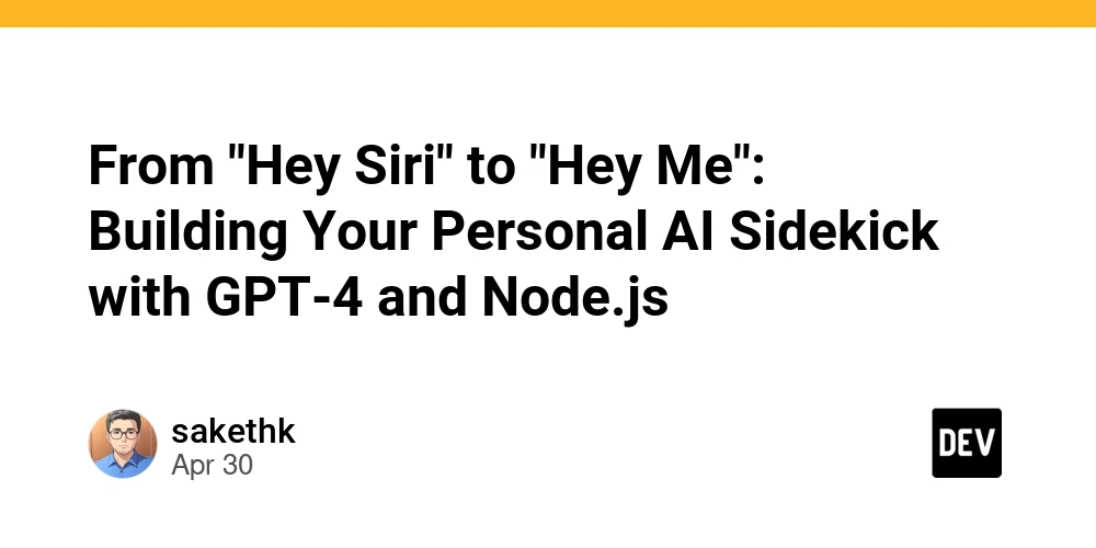 From "Hey Siri" to "Hey Me": Building Your Personal AI Sidekick with GPT-4 and Node.js