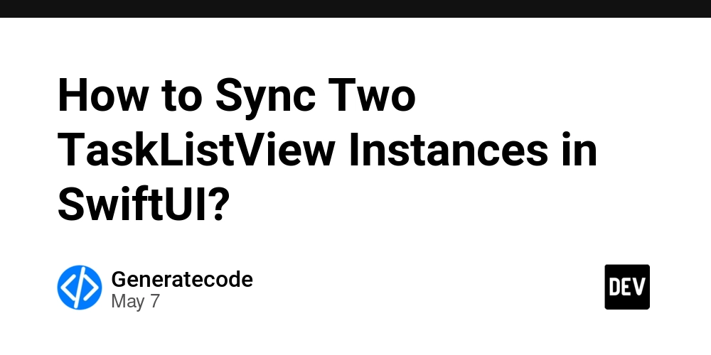 How to Sync Two TaskListView Instances in SwiftUI?
