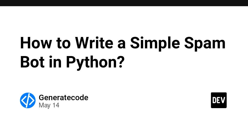 How to Write a Simple Spam Bot in Python?