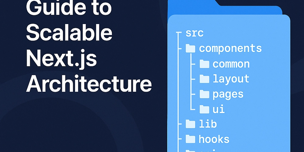 The Complete Guide to Scalable Next.js Architecture
