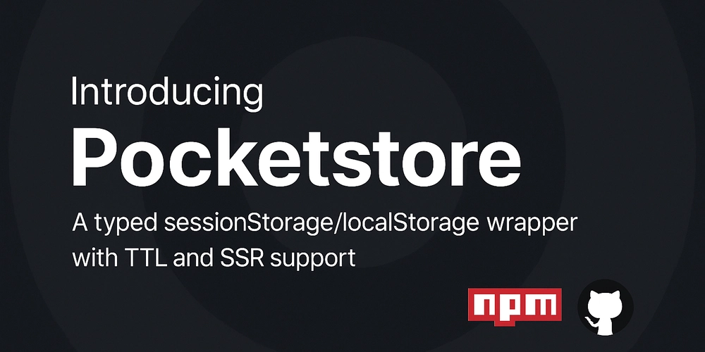Pocketstore – A Modern Way to Use localStorage, with TTL, Encryption & SSR Support