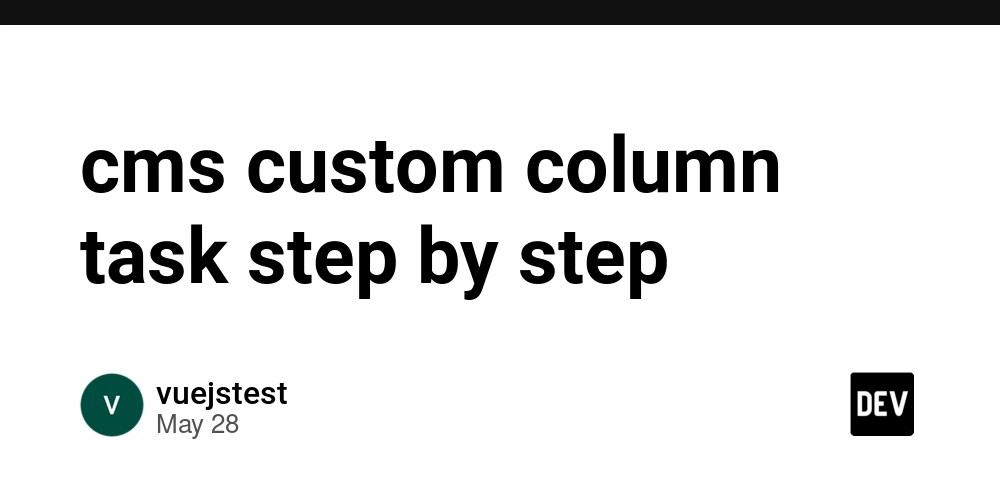 cms custom column task step by step