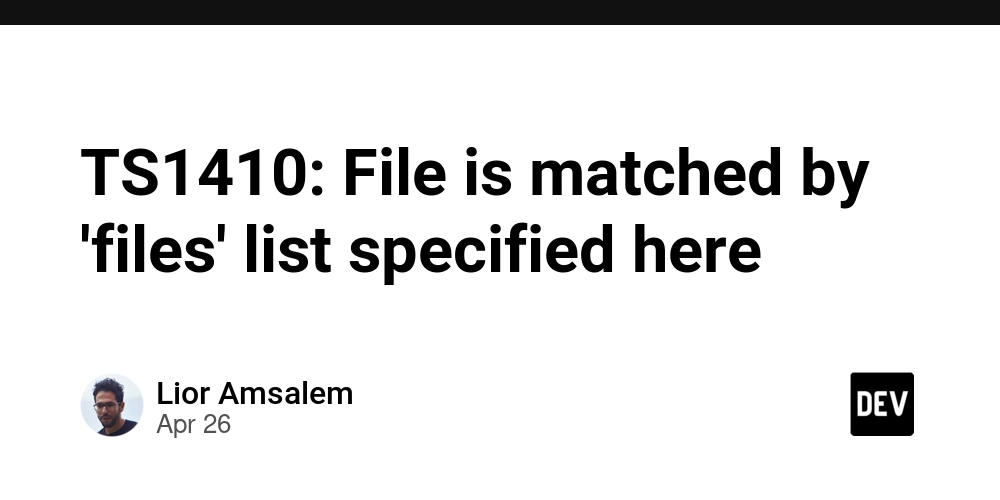 TS1410: File is matched by 'files' list specified here