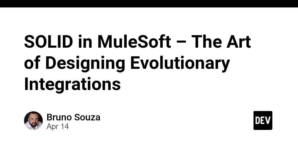 SOLID in MuleSoft – The Art of Designing Evolutionary Integrations