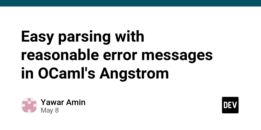Easy parsing with reasonable error messages in OCaml's Angstrom