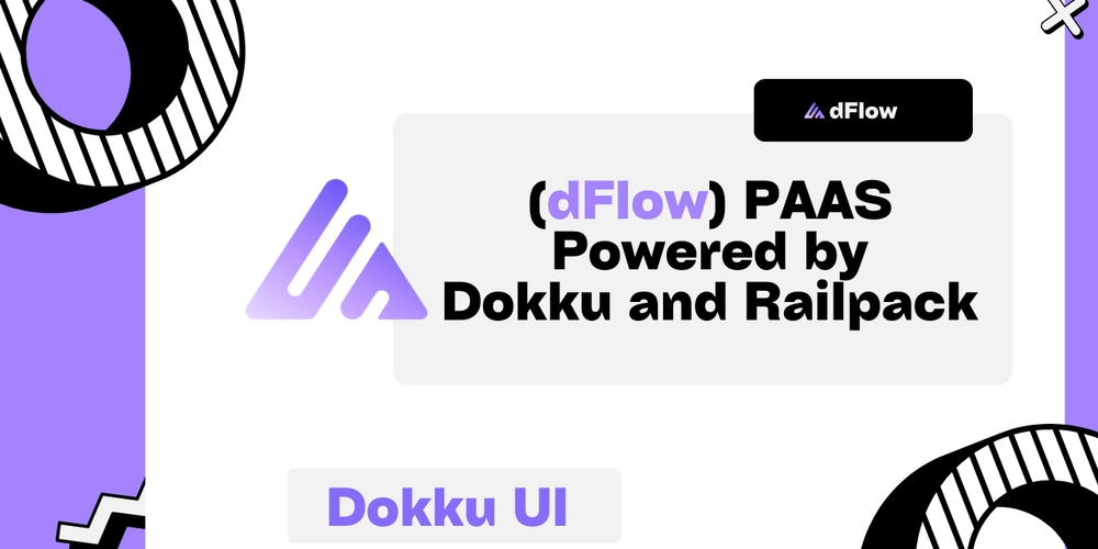 Your Personal PaaS, Powered by Dokku and Railpack. Introducing dFlow.