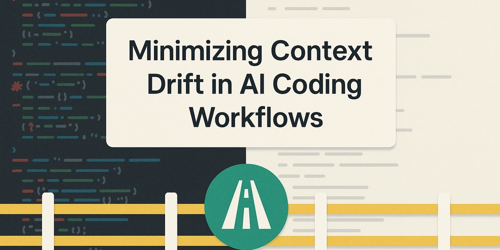 Keeping AI Pair Programmers On Track: Minimizing Context Drift in LLM-Assisted Workflows
