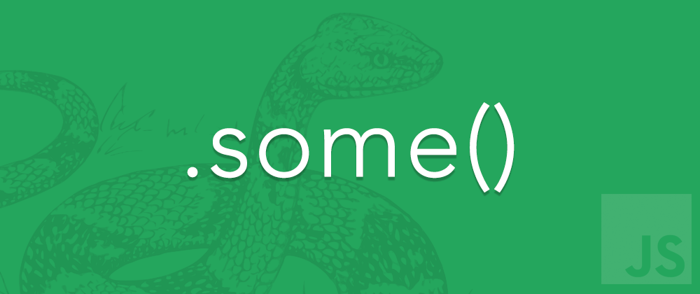 Cover image for Quick JavaScript Tip: the some() method