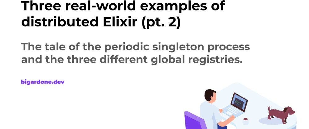 Cover image for Three real-world examples of distributed Elixir (pt. 2)