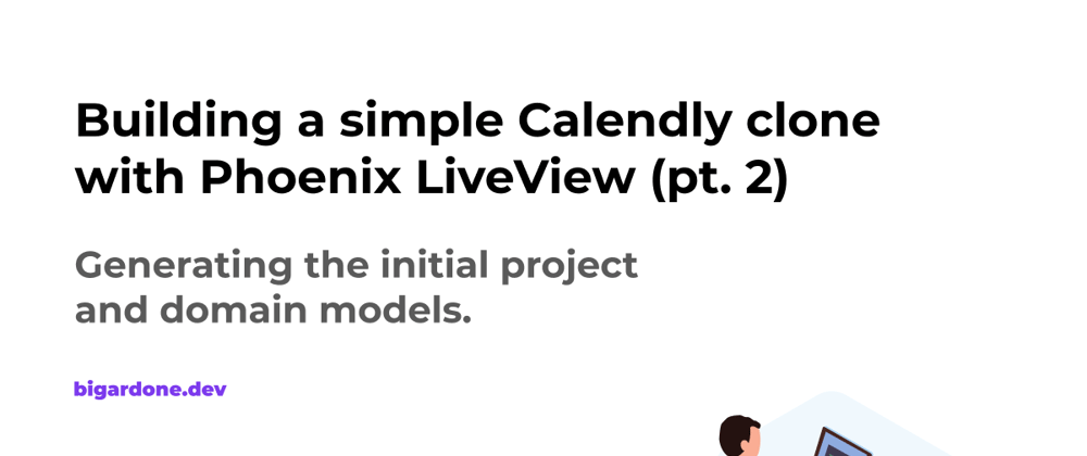 Cover image for Building a simple Calendly clone with Phoenix LiveView (pt. 2)