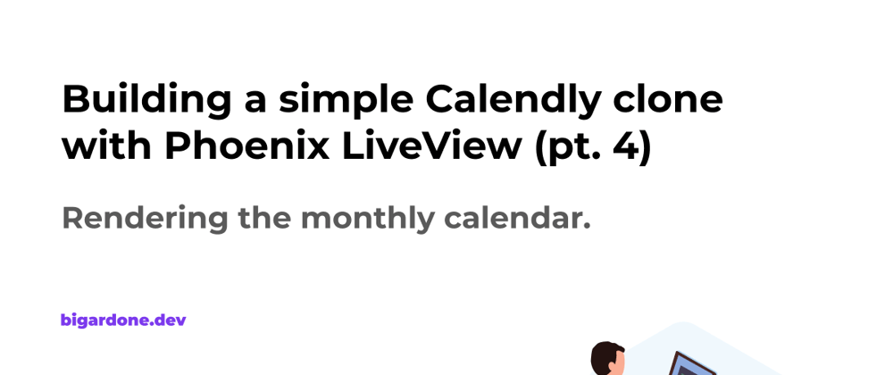 Cover image for Building a simple Calendly clone with Phoenix LiveView (pt. 4)