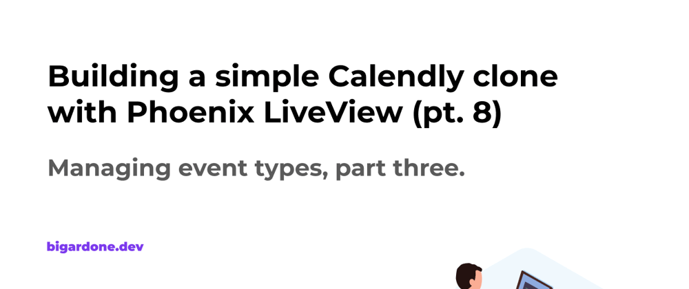 Cover image for Building a simple Calendly clone with Phoenix LiveView (pt. 8)