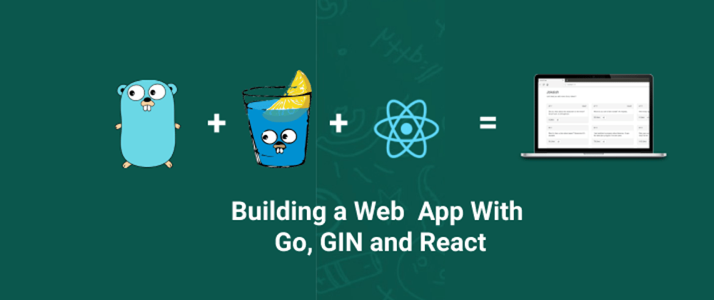 Cover image for Building a Web App With Go, Gin and React