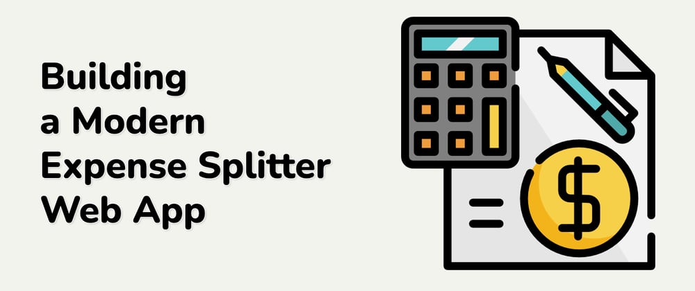 Cover image for Recommended Project: Building a Modern Expense Splitter Web App