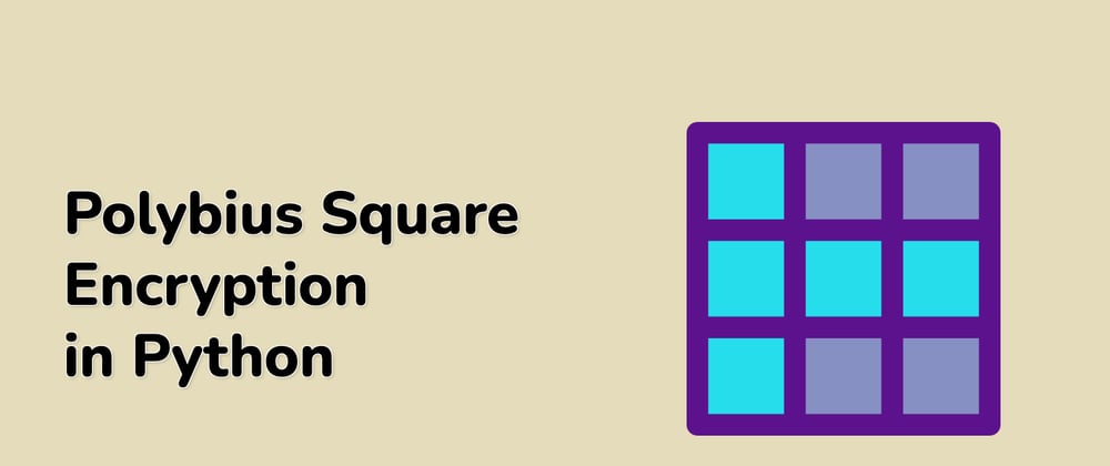 Cover image for Unlock the Power of Cryptography with the 'Polybius Square Encryption in Python' Project