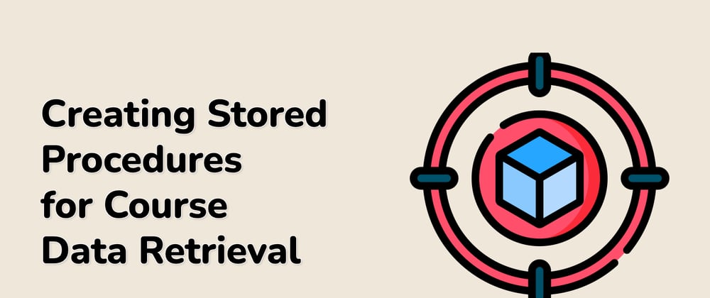 Cover image for Recommended Project: Creating Stored Procedures for Course Data Retrieval