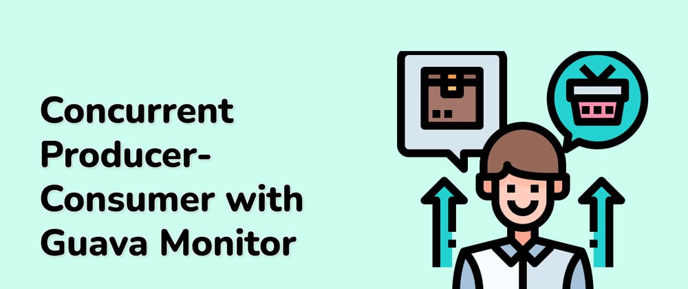 Cover image for Recommended Project: Implement Thread Communication with Guava Monitor