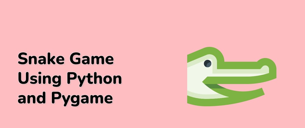 Cover image for Today's Trending Projects: Snake Game Using Python and Pygame and More