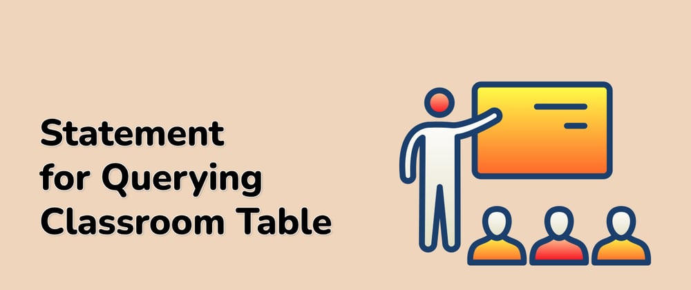 Cover image for Today's Trending Projects: Statement for Querying Classroom Table and More